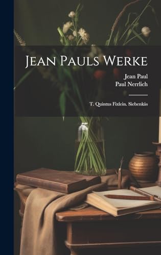 9781020085437: Jean Pauls Werke: T. Quintus Fixlein. Siebenks