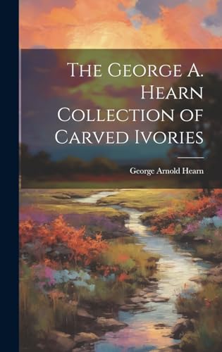 Beispielbild fr The The George A. Hearn Collection of Carved Ivories zum Verkauf von PBShop.store US