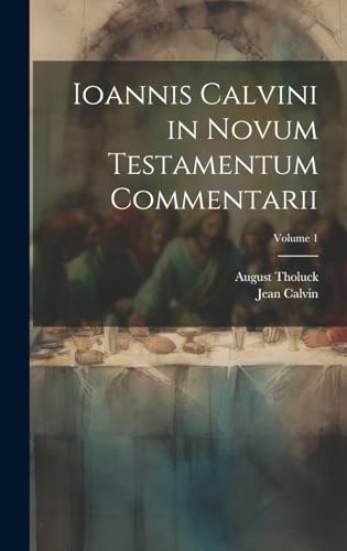 Stock image for Ioannis Calvini in Novum Testamentum Commentarii; Volume 1 for sale by PBShop.store US