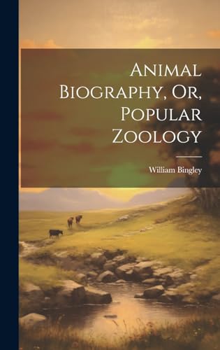 Stock image for Animal Biography, Or, Popular Zoology for sale by PBShop.store US