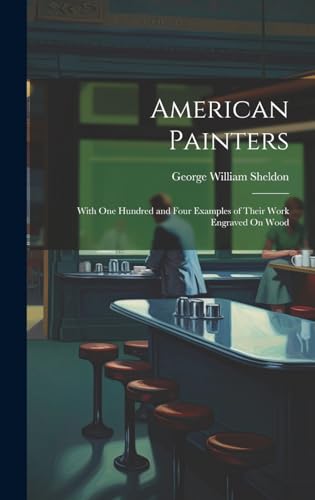 9781020094347: American Painters: With One Hundred and Four Examples of Their Work Engraved On Wood