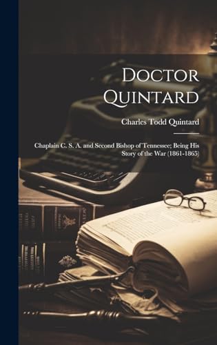 9781020094774: Doctor Quintard: Chaplain C. S. A. and Second Bishop of Tennessee; Being His Story of the War (1861-1865)