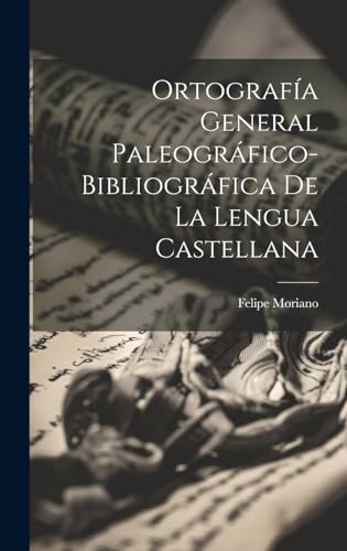 Beispielbild fr ORTOGRAFA GENERAL PALEOGRFICO-BIBLIOGRFICA DE LA LENGUA CASTELLANA. zum Verkauf von KALAMO LIBROS, S.L.