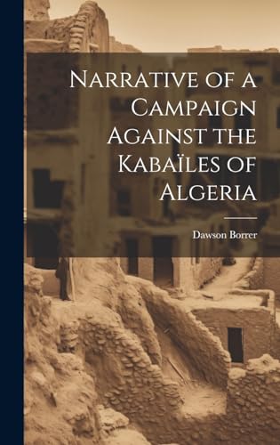 Stock image for Narrative of a Campaign Against the Kabales of Algeria for sale by Ria Christie Collections