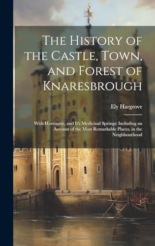 Stock image for The The History of the Castle, Town, and Forest of Knaresbrough for sale by PBShop.store US