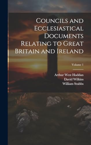 Stock image for Councils and Ecclesiastical Documents Relating to Great Britain and Ireland; Volume 1 for sale by Ria Christie Collections