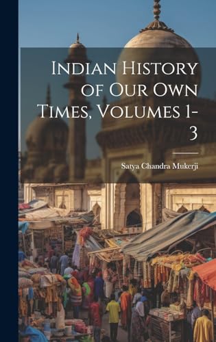 Beispielbild fr Indian History of Our Own Times, Volumes 1-3 zum Verkauf von PBShop.store US