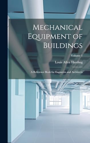 Stock image for Mechanical Equipment of Buildings: A Reference Book for Engineers and Architects; Volume 1 for sale by GreatBookPrices