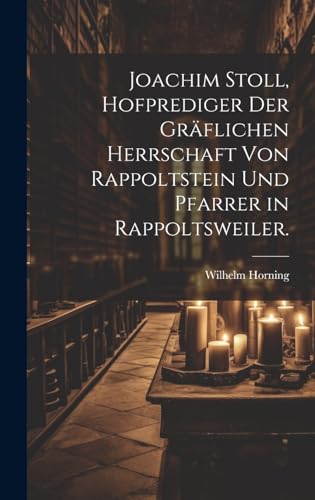 Beispielbild fr Joachim Stoll, Hofprediger der gr?flichen Herrschaft von Rappoltstein und Pfarrer in Rappoltsweiler. zum Verkauf von PBShop.store US