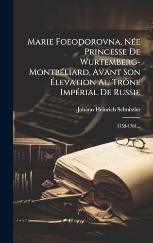 Beispielbild fr Marie Foeodorovna, N?e Princesse De Wurtemberg-montb?liard, Avant Son ?levation Au Tr?ne Imp?rial De Russie zum Verkauf von PBShop.store US