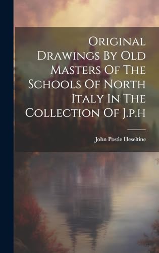 Beispielbild fr Original Drawings By Old Masters Of The Schools Of North Italy In The Collection Of J.p.h zum Verkauf von PBShop.store US