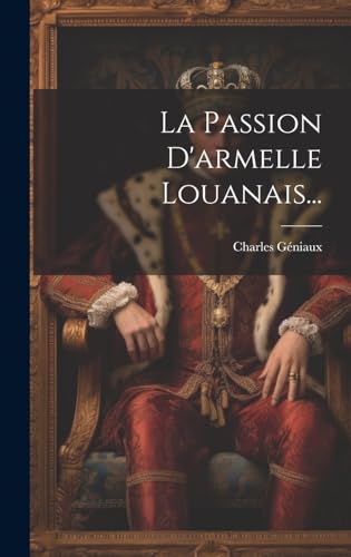 9781020115189: La Passion D'armelle Louanais...