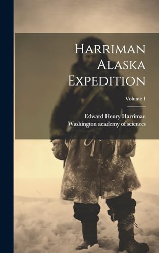 Stock image for Harriman Alaska Expedition; Volume 1 for sale by PBShop.store US