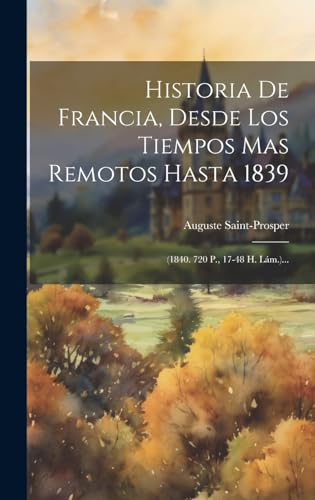 Beispielbild fr Historia De Francia, Desde Los Tiempos Mas Remotos Hasta 1839 zum Verkauf von PBShop.store US