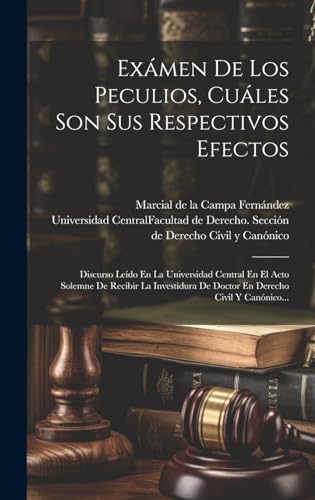 Imagen de archivo de EXMEN DE LOS PECULIOS, CULES SON SUS RESPECTIVOS EFECTOS. DISCURSO LEDO EN LA UNIVERSIDAD CENTRAL EN EL ACTO SOLEMNE DE RECIBIR LA INVESTIDURA DE DOCTOR EN DERECHO CIVIL Y CANNICO. a la venta por KALAMO LIBROS, S.L.