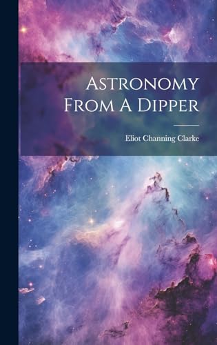 Stock image for Astronomy From A Dipper for sale by PBShop.store US