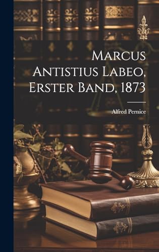 Stock image for Marcus Antistius Labeo, Erster Band, 1873 for sale by PBShop.store US