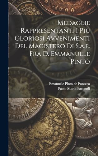 Stock image for Medaglie Rappresentanti I Pi? Gloriosi Avvenimenti Del Magistero Di S.a.e. Fra D. Emmanuele Pinto for sale by PBShop.store US