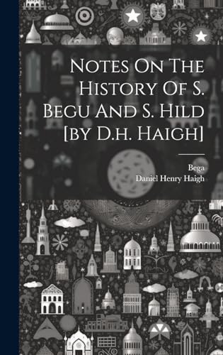 Beispielbild fr Notes On The History Of S. Begu And S. Hild [by D.h. Haigh] zum Verkauf von PBShop.store US