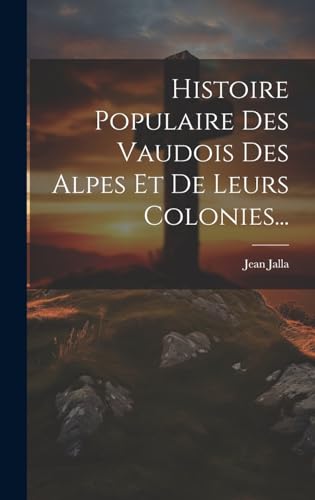 9781020136351: Histoire Populaire Des Vaudois Des Alpes Et De Leurs Colonies...