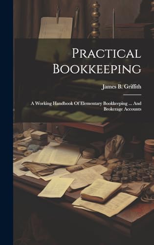 9781020138720: Practical Bookkeeping: A Working Handbook Of Elementary Bookkeeping ... And Brokerage Accounts
