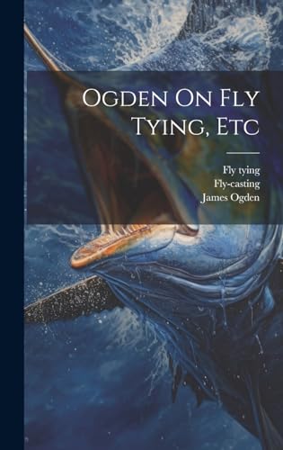 Beispielbild fr Ogden On Fly Tying, Etc zum Verkauf von Ria Christie Collections
