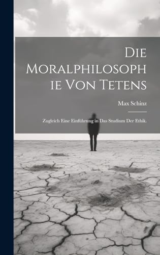 9781020146312: Die Moralphilosophie von Tetens: Zugleich eine Einfhrung in das Studium der Ethik.