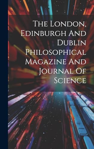 Beispielbild fr The The London, Edinburgh And Dublin Philosophical Magazine And Journal Of Science zum Verkauf von PBShop.store US