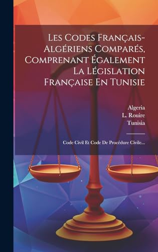 Stock image for Les Codes Français-alg riens Compar s, Comprenant  galement La L gislation Française En Tunisie: Code Civil Et Code De Proc dure Civile. for sale by THE SAINT BOOKSTORE