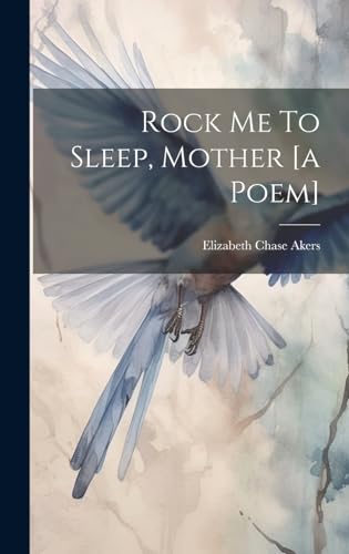 Imagen de archivo de Rock Me To Sleep, Mother [a Poem] a la venta por GreatBookPrices