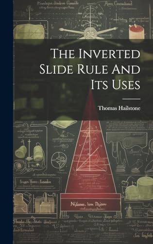 Imagen de archivo de The The Inverted Slide Rule And Its Uses a la venta por PBShop.store US