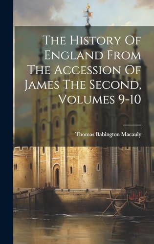 Stock image for The The History Of England From The Accession Of James The Second, Volumes 9-10 for sale by PBShop.store US