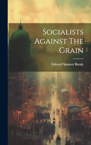 Stock image for Socialists Against The Grain for sale by PBShop.store US