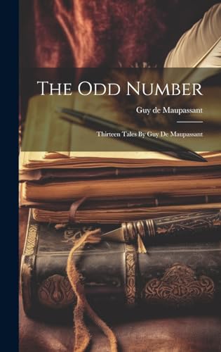 Imagen de archivo de The Odd Number: Thirteen Tales By Guy De Maupassant a la venta por GreatBookPrices