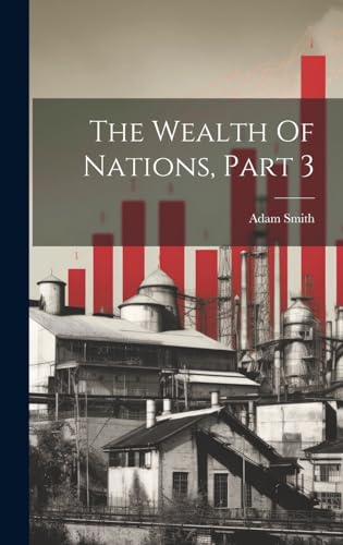 Beispielbild fr The The Wealth Of Nations, Part 3 zum Verkauf von PBShop.store US