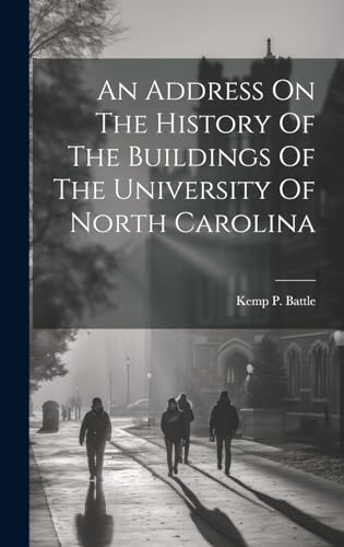 Stock image for An Address On The History Of The Buildings Of The University Of North Carolina for sale by THE SAINT BOOKSTORE