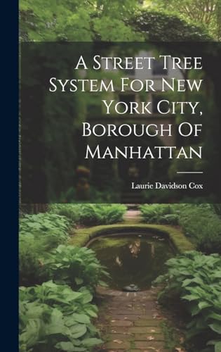Stock image for A Street Tree System For New York City, Borough Of Manhattan for sale by THE SAINT BOOKSTORE