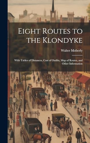 Beispielbild fr Eight Routes to the Klondyke zum Verkauf von PBShop.store US