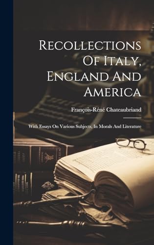 Stock image for Recollections Of Italy, England And America: With Essays On Various Subjects, In Morals And Literature for sale by THE SAINT BOOKSTORE