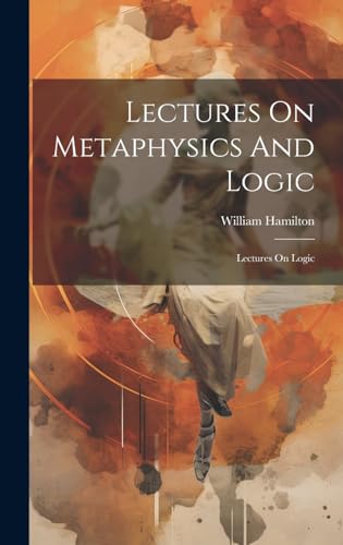 9781020178757: Lectures On Metaphysics And Logic: Lectures On Logic