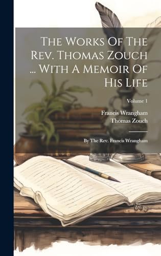 Stock image for The The Works Of The Rev. Thomas Zouch . With A Memoir Of His Life for sale by PBShop.store US