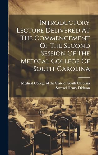 Stock image for Introductory Lecture Delivered At The Commencement Of The Second Session Of The Medical College Of South-carolina for sale by PBShop.store US