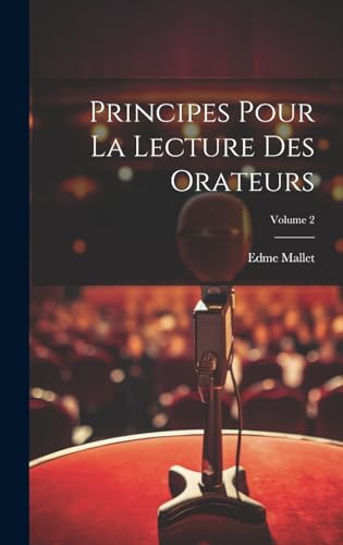 Beispielbild fr Principes Pour La Lecture Des Orateurs; Volume 2 zum Verkauf von PBShop.store US