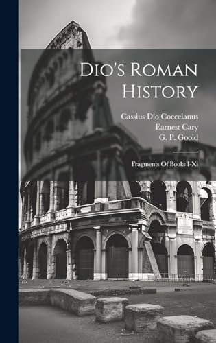 Stock image for Dio's Roman History: Fragments Of Books I-xi for sale by Ria Christie Collections