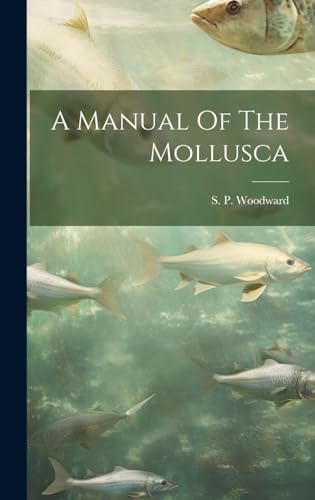 Stock image for A A Manual Of The Mollusca for sale by PBShop.store UK