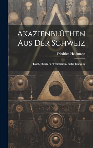 9781020188268: Akazienblthen aus der Schweiz: Taschenbuch fr Freimaurer, Erster Jahrgang