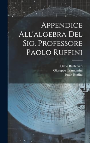 Imagen de archivo de Appendice All'algebra Del Sig. Professore Paolo Ruffini a la venta por PBShop.store US