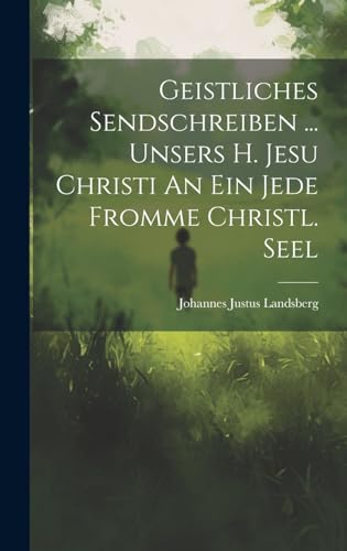 Stock image for Geistliches Sendschreiben . Unsers H. Jesu Christi An Ein Jede Fromme Christl. Seel for sale by PBShop.store US