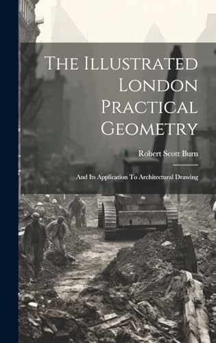 9781020194092: The Illustrated London Practical Geometry: And Its Application To Architectural Drawing