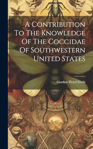 Stock image for A A Contribution To The Knowledge Of The Coccidae Of Southwestern United States for sale by PBShop.store US